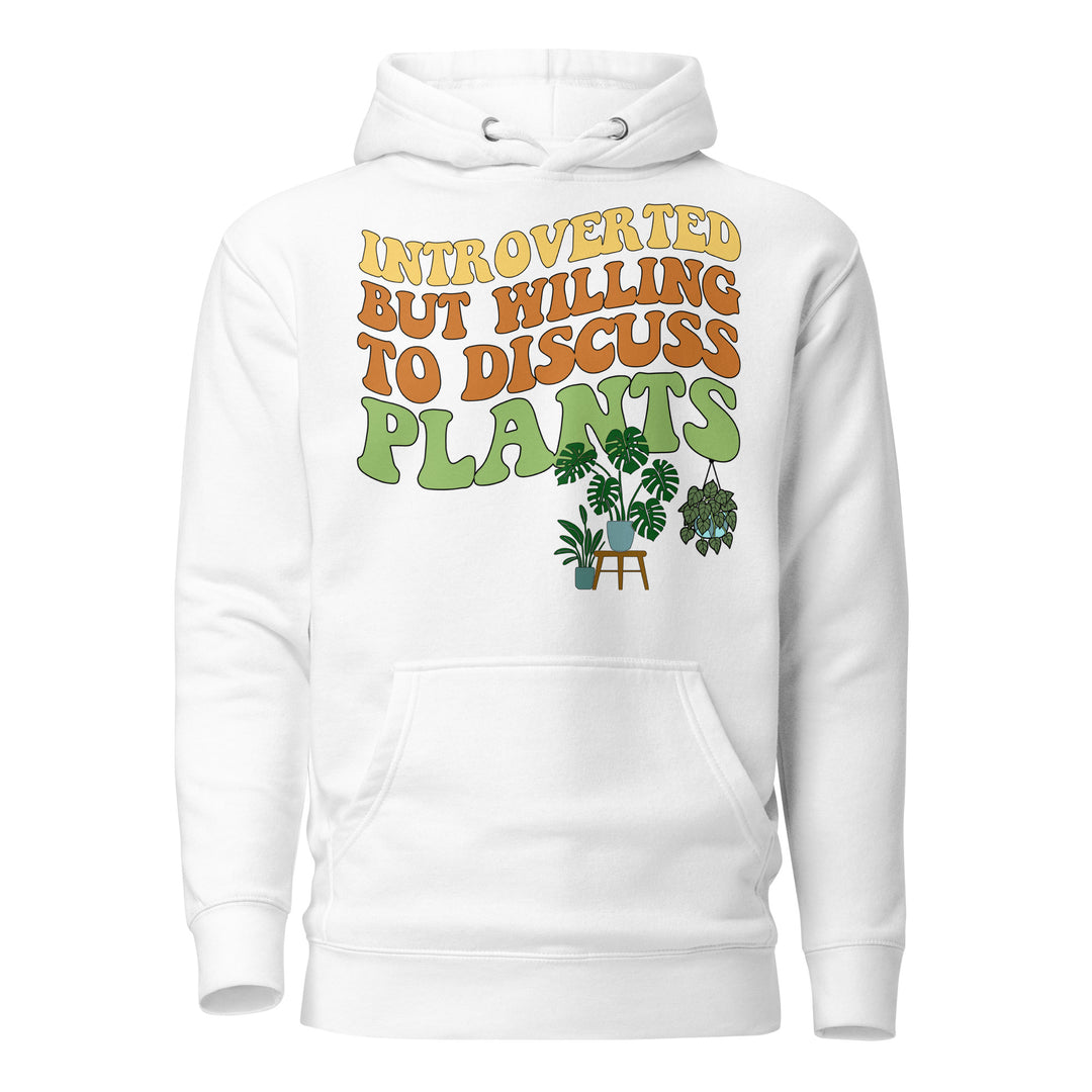 Front view of the white “Introverted but Willing to Discuss Plants” hoodie with retro lettering and illustrated houseplants.