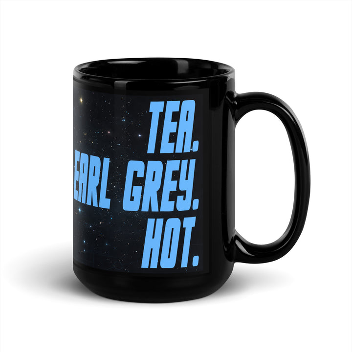 Black 15 oz glossy mug with “Tea. Earl Grey. Hot.” design shown from the right-handle angle.